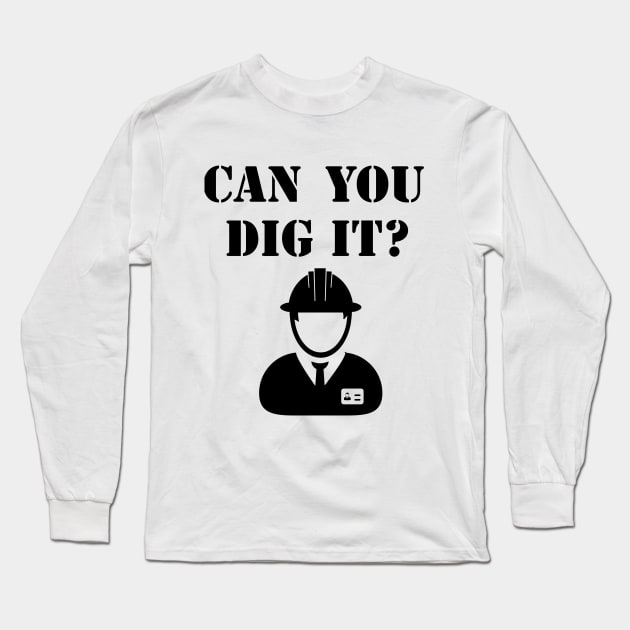 Can you dig it? Construction Long Sleeve T-Shirt by OakIslandMystery